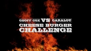 Geoff Cox Vs Caralot - Cheeseburger Challenge