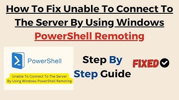 How To Fix Unable To Connect To The Server By Using Windows PowerShell Remoting