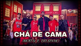 Akatu feat. Dilsinho - Chá de Cama