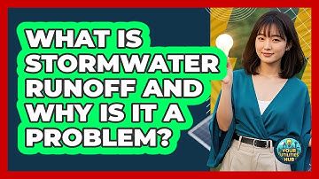 What Is Stormwater Runoff And Why Is It A Problem? - Your Utilities Hub