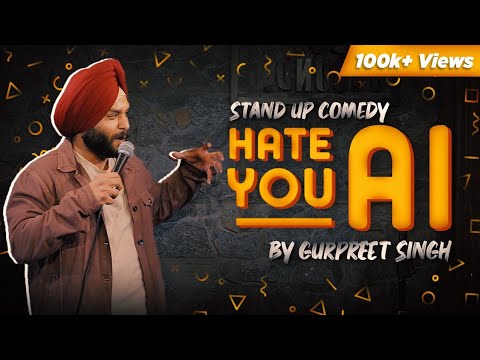 Hate You AI | Stand Up Comedy | Gurpreet Singh Dhariwal