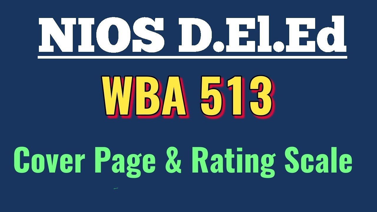 NIOS D.El.Ed WBA Course 513- All Cover Pages with Rating Scales
