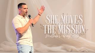 She Moves the Mission | Mother's Day 2026