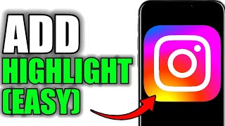 HOW TO ADD A HIGHLIGHT ON INSTAGRAM! (FULL GUIDE)