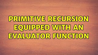 Primitive Recursion equipped with an evaluator function