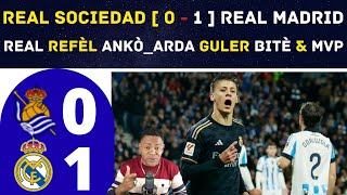 REAL SOCIEDAD [ 0 - 1 ] REAL MADRID - REAL REFÈL ANKÒ_ARDA GULER BITÈ \& MVP.