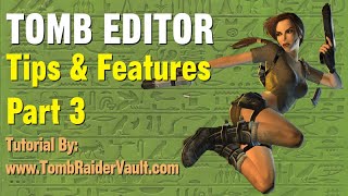 Tomb Editor Tutorial - Tips & Features: Part 3