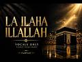 La Ilaha Il’Allah 🕋 Pure Tawhid Nasheed 2026 | Fusha Arabic, Vocals Only