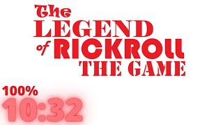 [Former WR] The Legend Of RickRoll: The Game - 100% in 10:32