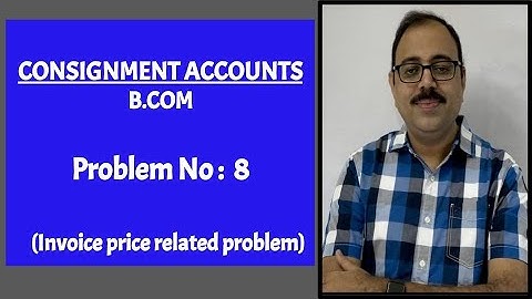 Consignment accounts || B.com || Problem no 8 || Problem on Invoice price