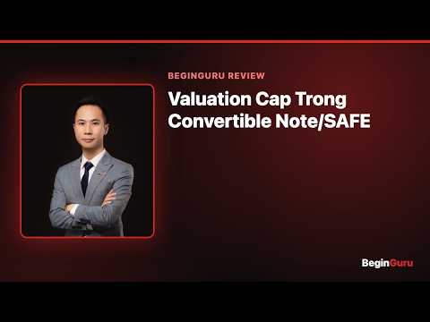 Valuation Cap Trong Convertible Note/SAFE