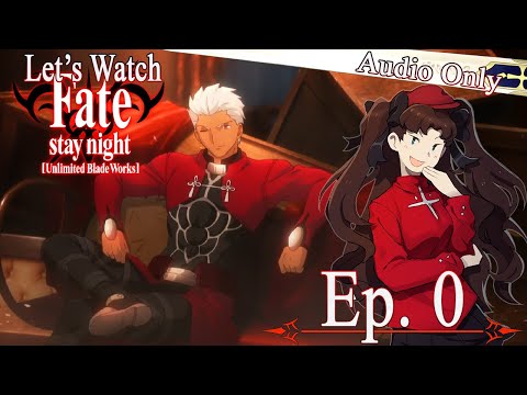 Let's Watch Fate/stay night: Unlimited Blade Works - Episode 0