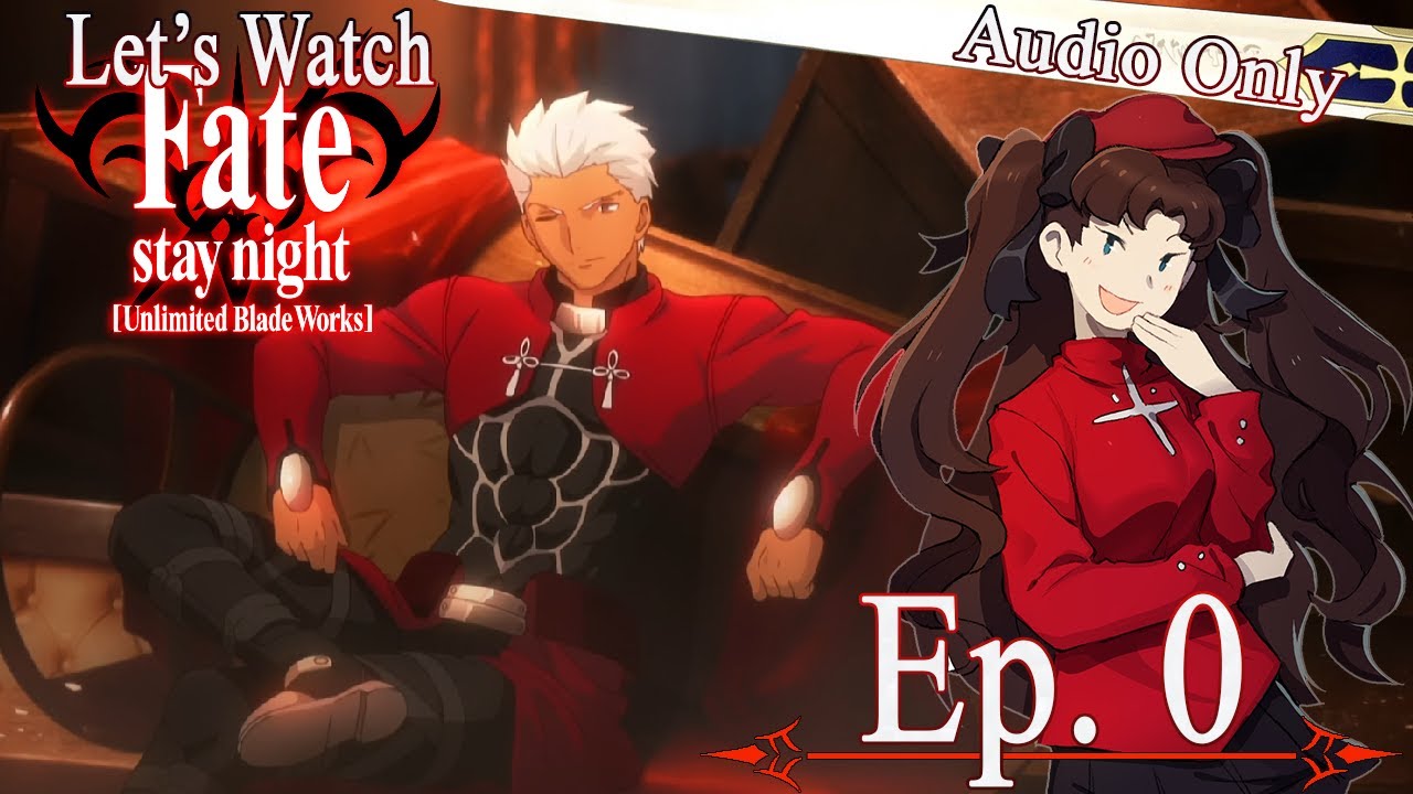 Let's Watch Fate/stay night: Unlimited Blade Works - Episode 0