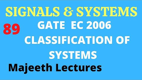 89 GATE EC 2006 Signals and Systems Classification of Systems @majeethlectures