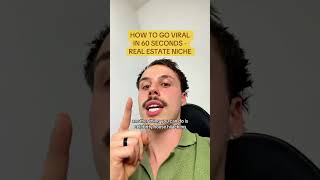 How to go viral in the real estate niche in 60 seconds