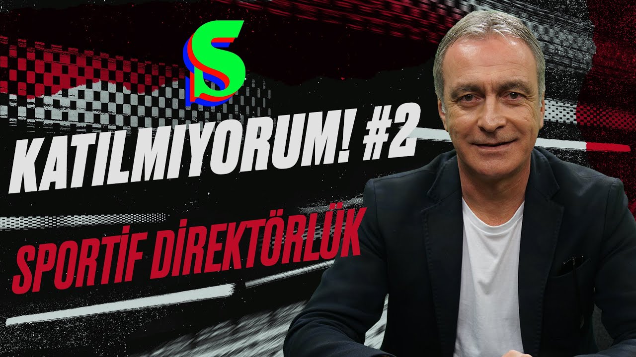 Türkiye'nin Hazır Olmadığı Pozisyon: Sportif Direktörlük | Önder Özen ile Katılmıyorum! #2