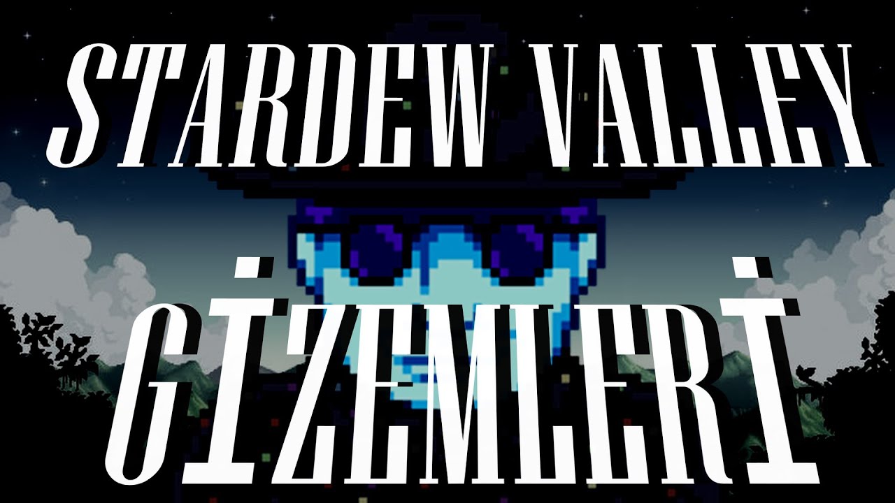STARDEW VALLEY'İN GİZEMLERİ (1.6 GÜNCELLEMESİ İLE GELEN YENİ GİZEMLER)