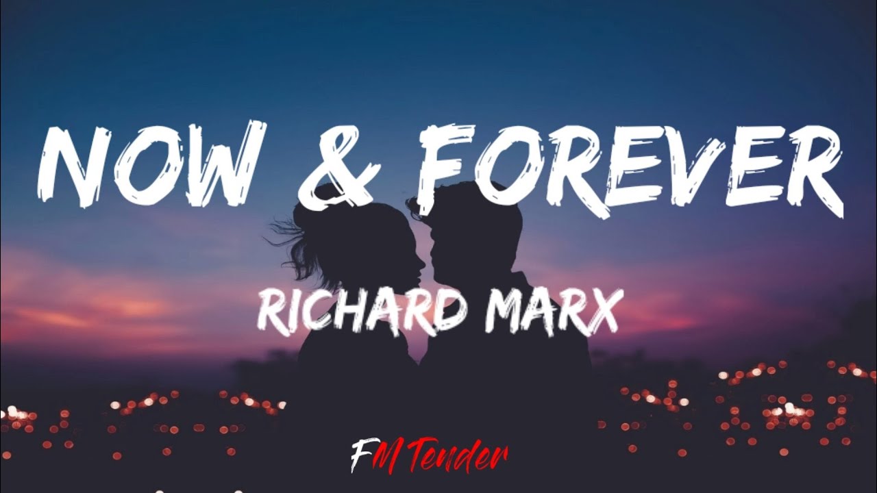 Life now forever. Now and Forever. Now and Forever текст. Richard Marx 2014 - Now and Forever - the Ballads.