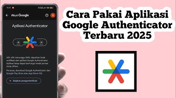 Cara Menggunakan Aplikasi Google Authenticator | Cara Mengaktifkan Google Authenticator Terbaru 2025