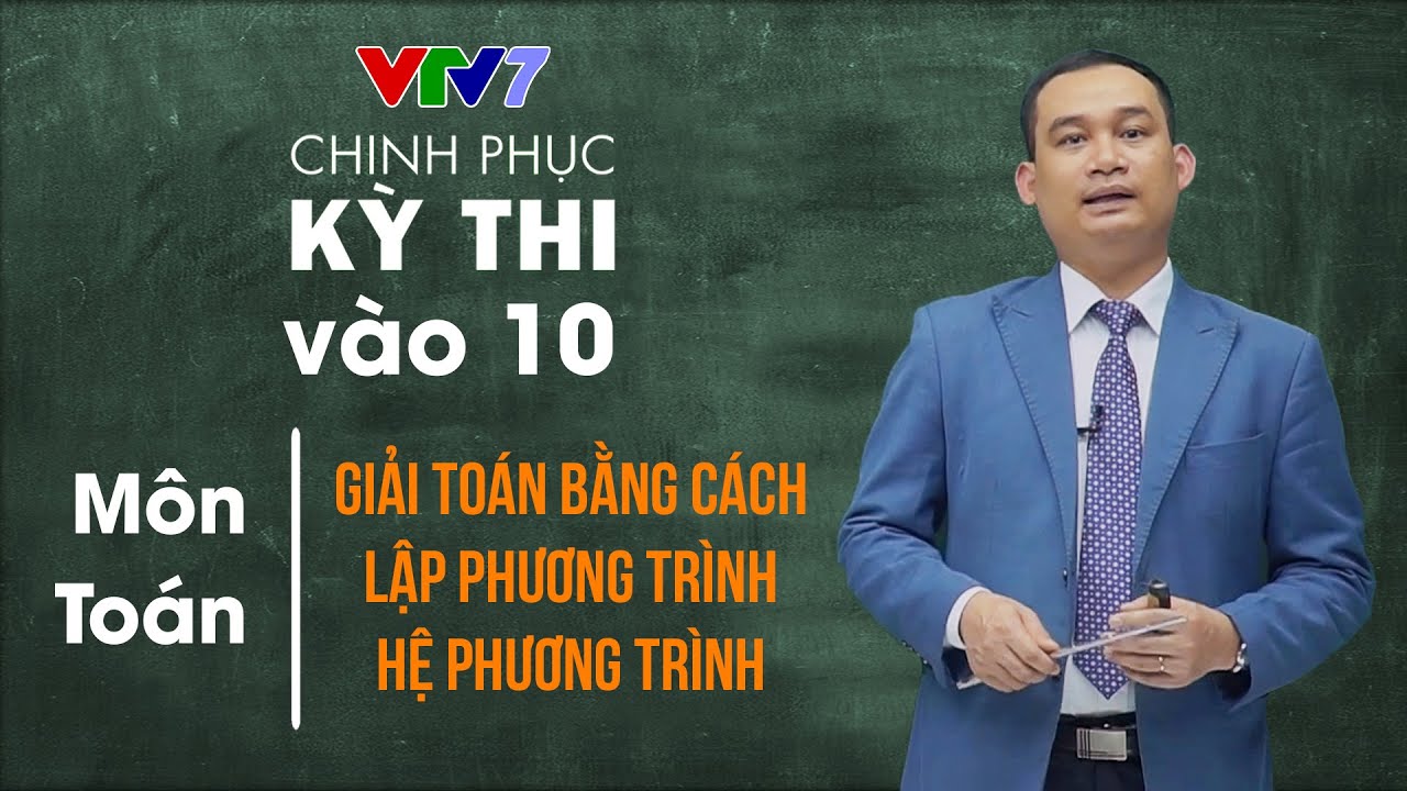 Giải toán bằng cách lập phương trình, hệ phương trình | CPKT vào 10 năm 2020 | Môn Toán | Số 5