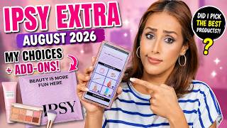 IPSY EXTRA AUGUST 2026 😱 My Choices + Add-Ons… Did I Pick the BEST Products?!