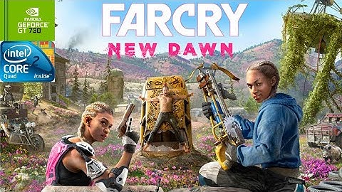 FAR CRY NEW DAWN | GT730 2GB DDR3 | Core 2 Quad Q9400 | 6GB RAM DDR2