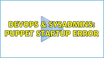 DevOps & SysAdmins: puppet startup error