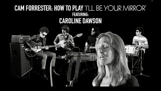 How To Play &#39;I&#39;ll Be Your Mirror&#39; by The Velvet Underground - Cam Forrester ft. Caroline Dawson
