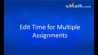 Edit Time for Multiple Assignments
