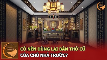 Có nên dùng lại bàn thờ cũ của chủ nhà trước? Cần làm gì khi chuyển đến? | Chuyên Gia Phòng Thờ
