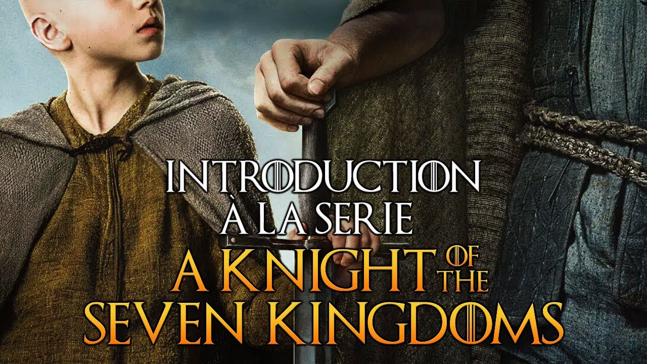 A KNIGHT OF THE SEVEN KINGDOMS : tout savoir sur la nouvelle série GAME OF THRONES - (NO SPOIL)