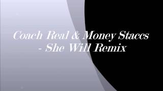 Coach Real & Money Staccs - She Will Remix