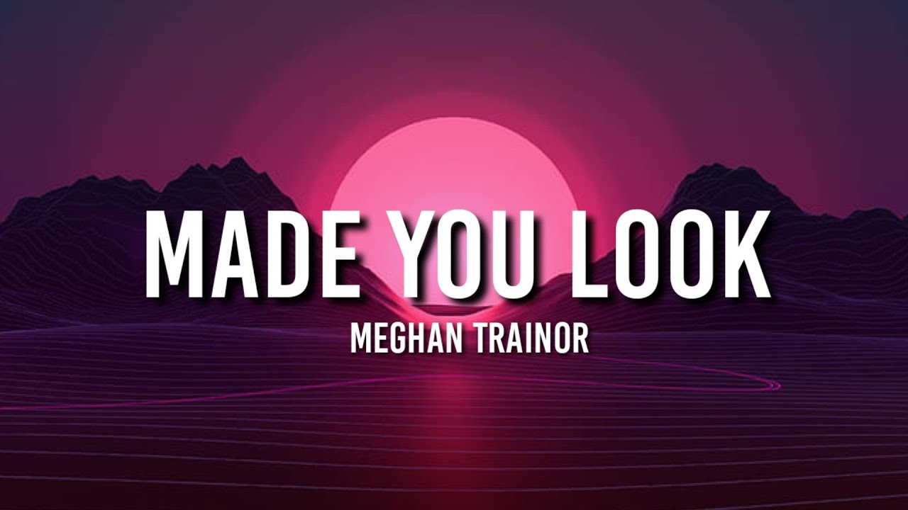 Meghan Trainor Made You Look (Lyrics) "I could have my gucci on YouTube