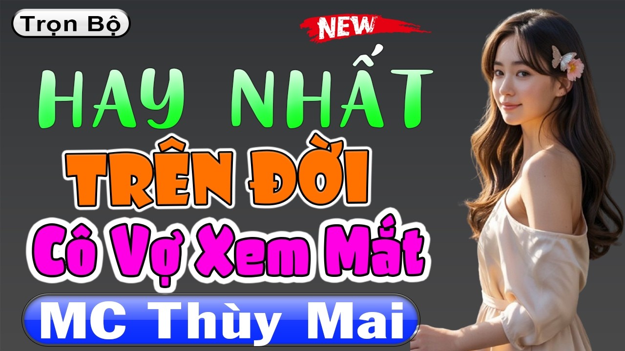 Hay Nhất Trên Đời - Truyện Ngôn Tình Đêm Khuya Đặc Sắc: CÔ VỢ XEM MẮT [FULL] - MC Thùy Mai