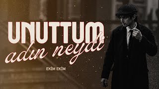 Ekin Ekim - Unuttum Adın Neydi