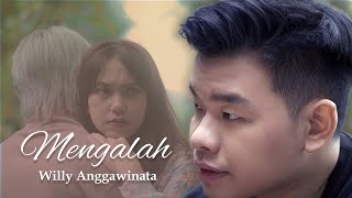 WILLY ANGGAWINATA - MENGALAH 