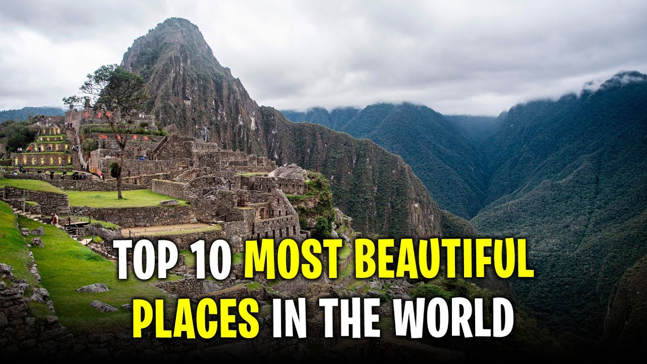 TOP 13 MOST BEAUTIFUL PLACES IN THE WORLD