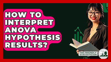How To Interpret ANOVA Hypothesis Results? - The Friendly Statistician