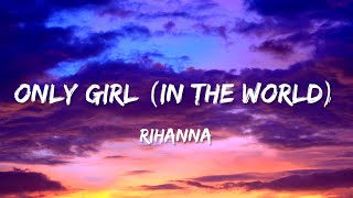 Rihanna - Only Girl (In The World) (Lyrics)