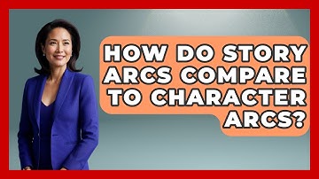 How Do Story Arcs Compare to Character Arcs? - The Prose Path