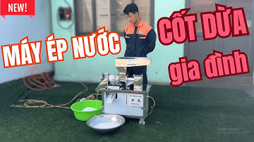 Máy Ép Nước Cốt Dừa Gia Đình Luôn Là Sự Lựa Chọn Hàng Đầu