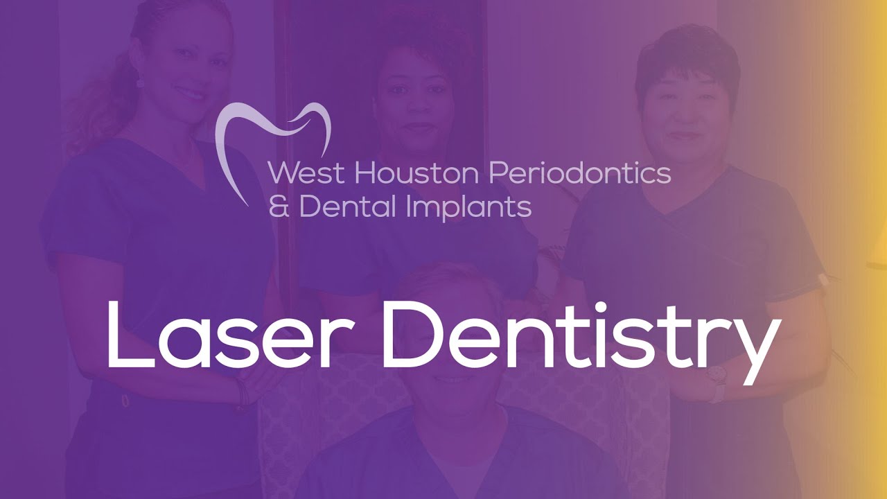 Laser Dentistry at West Houston Periodontics YouTube