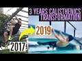 3 YEARS CALISTHENICS TRANSFORMATION 2017 - 2019 Bodyweight Motivation