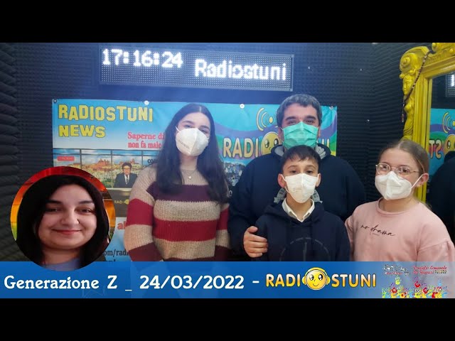Generazione Z _ con Alessandra, Antonio e Annarosa _ puntata del 24/03/2022 _ Radiostuni