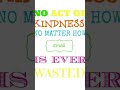FOOD FOR THOUGHT S III What small act of kindness were you once shown that you will never forget?