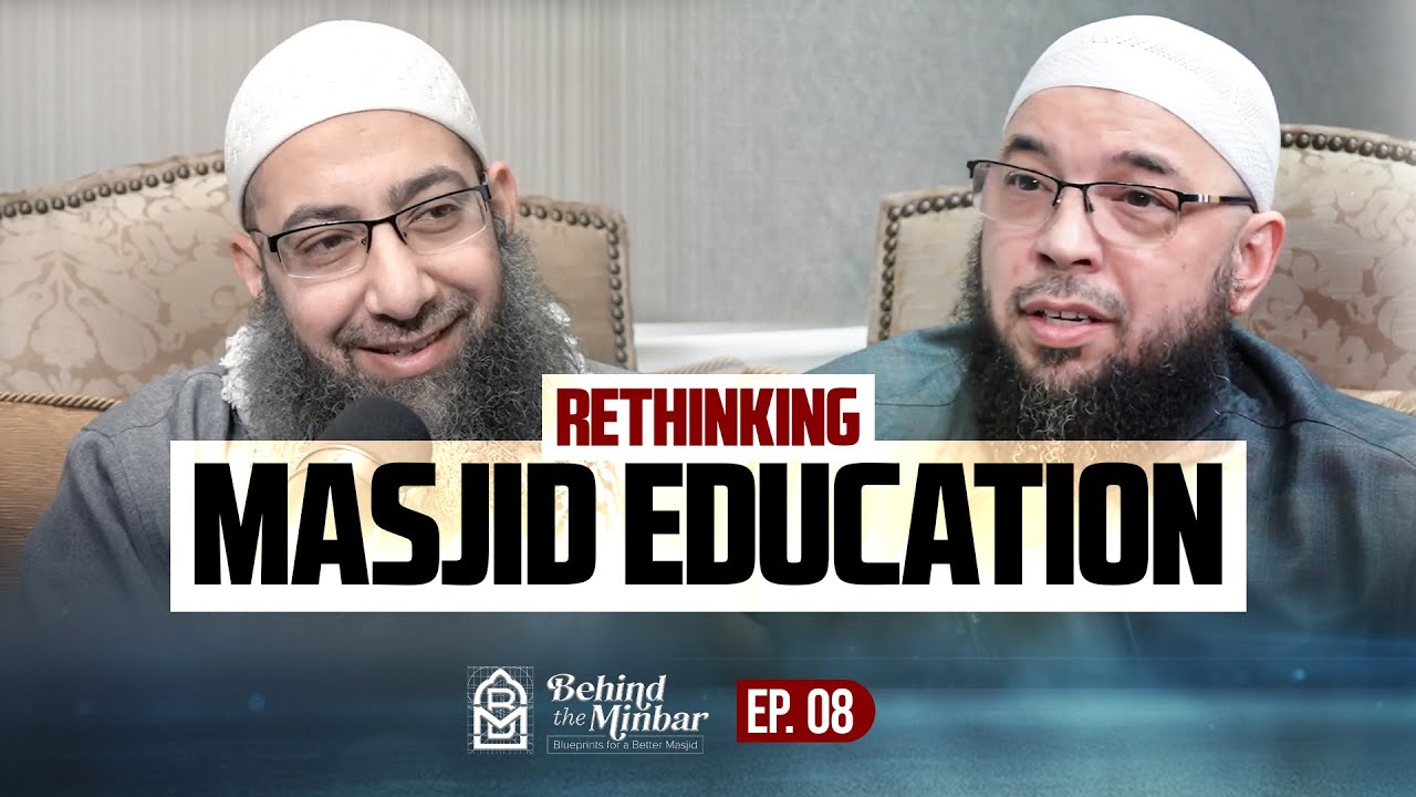 [S1Ep8] Rethinking Masjid Education w/ Dr. Tahir Wyatt - Behind the Minbar Podcast