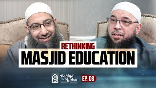 [Ep 08] Rethinking Masjid Education w/ Dr. Tahir Wyatt - Behind the Minbar Podcast