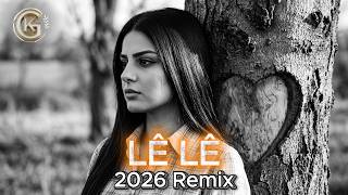 LÊ LÊ Remix 2026 ريمكس كردي جديد لاغنية لي لي