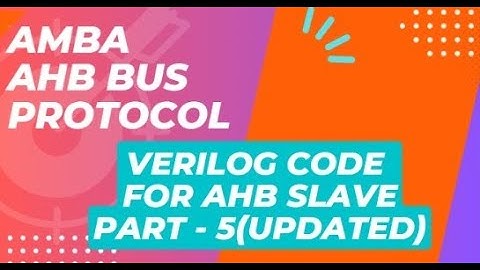 Verilog Code for Ahb slave part - 5 - updated ||Ahb amba bus protocol