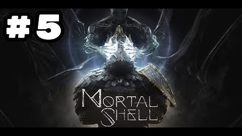 Mortal Shell - Gameplay Walkthrough PART 5 - [PS4 Pro] - No Commentary - (Blind/Full Game)